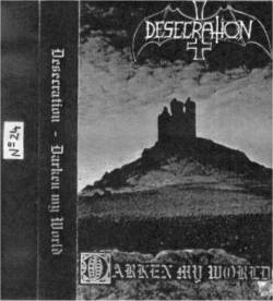 Desecration (GER) : Darken My World